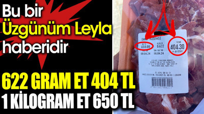 622 gram et 404 TL 1 kilogram et 650 TL. Bu bir Üzgünüm Leyla haberidir