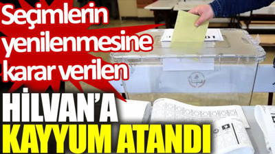 Seçimlerin yenilenmesine karar verilen Hilvan’a kayyum atandı