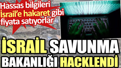 İsrail Savunma Bakanlığının hassas bilgilerini hakaret gibi fiyata satıyorlar