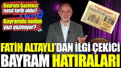 Fatih Altaylı'dan ilgi çekici bayram hatıraları. Bayram Gazetesi nasıl tarih oldu. Bayramda neden yazı yazmıyor