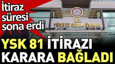 Son dakika... YSK 81 il için kararını verdi. İtiraz süreci sona erdi