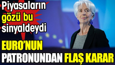 Euro’nun patronundan flaş karar. Piyasaların gözü bu sinyaldeydi