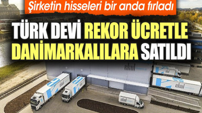 Türk devi rekor ücretle Danimarkalılara satıldı. Şirketin hisseleri bir anda fırladı