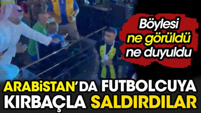 Suudi Arabistan'da futbolcuya kırbaçla saldırdılar. Böylesi ne görüldü ne duyuldu