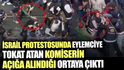İsrail protestosunda eylemciye tokat atan komiserin açığa alındığı ortaya çıktı