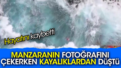 Manzaranın fotoğrafını çekerken kayalıklardan düştü. Hayatını kaybetti