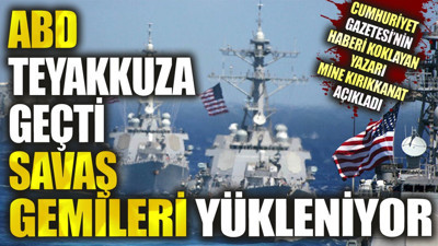 "ABD teyakkuza geçti. Savaş gemileri yükleniyor" Cumhuriyet Gazetesi'nin haberi koklayan yazarı Mine Kırıkkanat açıkladı