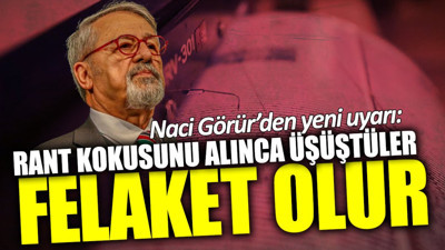 Naci Görür’den yeni uyarı: Rant kokusunu alınca üşüştüler felaket olur