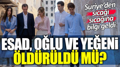 Esad, oğlu ve yeğeni öldürüldü mü? Suriye’den sıcağı sıcağına bilgi geldi