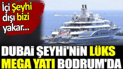 Dubai Şeyhi'nin mega yatı Bodrum'da. İçi Şeyhi dışı bizi yakar...
