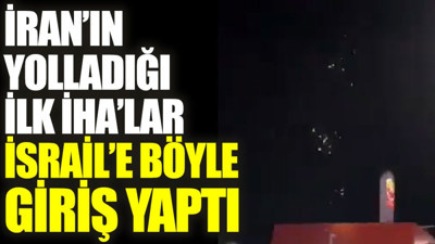 İran'ın yolladığı ilk İHA'lar İsrail’e böyle giriş yaptı