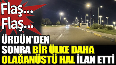 Son dakika... Ürdün'den sonra bir ülke daha olağanüstü hal ilan etti