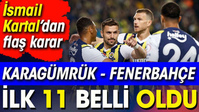 Fenerbahçe Karagümrük karşısında. İlk 11 belli oldu. İsmail Kartal'dan flaş karar