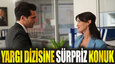 Yargı dizisine sürpriz konuk