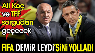 FIFA Demir Leydi'sini yolladı. Ali Koç ve TFF sorgudan geçecek