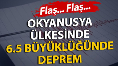 Flaş... Flaş... Okyanusya ülkesinde 6.5 büyüklüğünde deprem