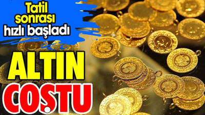 Altın coştu. Tatil sonrası hızlı başladı