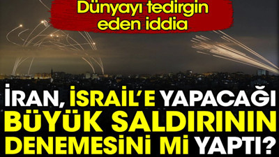 İran İsrail'e yapacağı büyük saldırının denemesini mi yaptı. Dünyayı tedirgin eden iddia