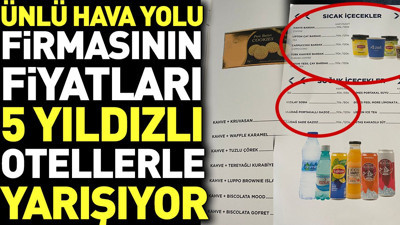 Ünlü havayolu firmasının fiyatları 5 yıldızlı otellerle yarışıyor