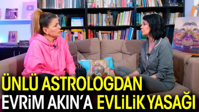 Ünlü astrologdan Evrim Akın’a evlilik yasağı