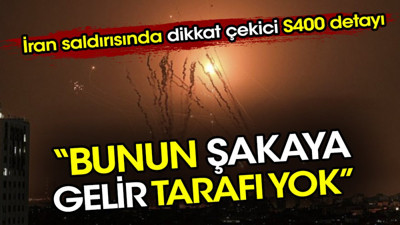 İran saldırısında dikkat çekici S400 detayı. Bunun şakaya gelir tarafı yok