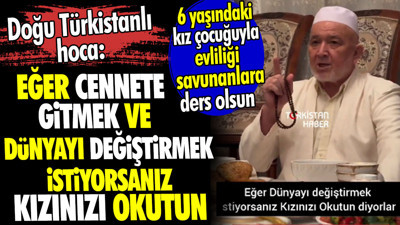 Eğer cennete gitmek ve dünyayı değiştirmek istiyorsanız kızınızı okutun. 6 yaşındaki kız çocuğuyla evliliği savunanlara ders olsun
