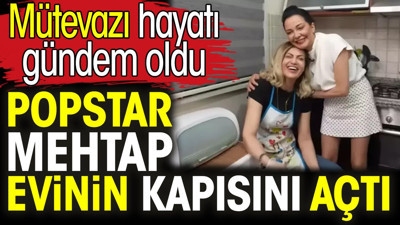 Popstar Mehtap evinin kapısını açtı. Mütevazı hayatı gündem oldu