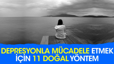 Depresyonla mücadele etmek için 11 doğal yöntem
