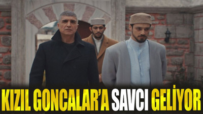 Kızıl Goncalar’a savcı geliyor