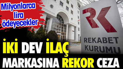 Rekabet Kurulu'ndan iki dev ilaç markasına rekor ceza
