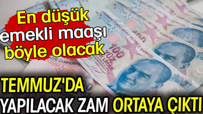 En düşük emekli maaşı böyle olacak! Temmuz'da yapılacak zam ortaya çıktı