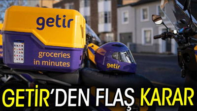 Getir'den flaş karar