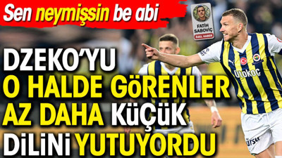 Dzeko'yu o halde görenler az daha küçük dilini yutuyordu. 'Sen neymişsin be abi'