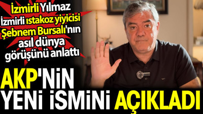 Yılmaz Özdil AKP'nin yeni ismini açıkladı. İzmirli Yılmaz İzmirli ıstakoz yiyicisi Şebnem Bursalı'nın asıl dünya görüşünü anlattı