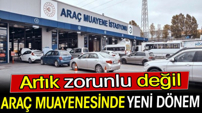 Araç muayenesinde yeni dönem! Artık zorunlu değil