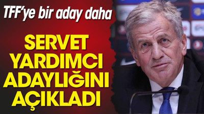 Son dakika.. Servet Yardımcı TFF Başkanlığı'na adaylığını açıkladı