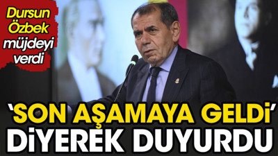 Dursun Özbek müjdeyi verdi. 'Son aşamaya geldi' diyerek duyurdu