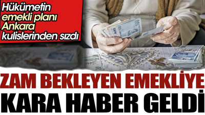 Zam bekleyen emekliye kara haber geldi. Hükümetin emekli planı Ankara kulislerinden sızdı