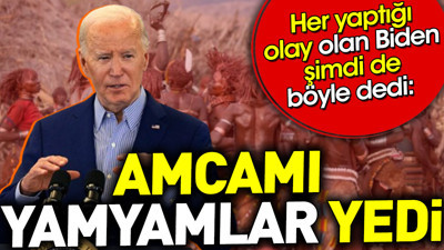 Amcamı yamyamlar yedi. Her yaptığı olay olan Biden şimdi de böyle dedi