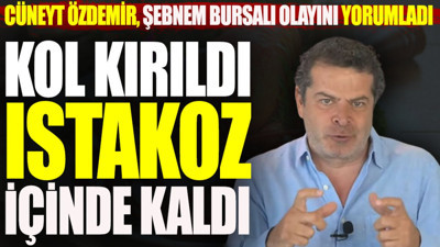 Cüneyt Özdemir Şebnem Bursalı olayını yorumladı. Kol kırıldı ıstakoz içinde kaldı