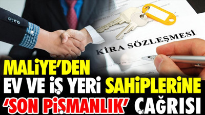 Maliye'den ev ve iş yeri sahiplerine 'son pişmanlık' çağrısı
