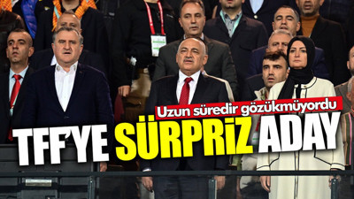 TFF’ye sürpriz aday! Uzun süredir ortalıkta gözükmüyordu