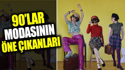 90’lar modasının öne çıkanları