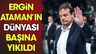 Ergin Ataman'ın dünyası başına yıkıldı
