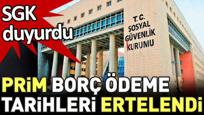 Prim borç ödeme tarihleri ertelendi. SGK duyurdu
