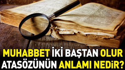 Muhabbet iki baştan olur atasözünün anlamı nedir?
