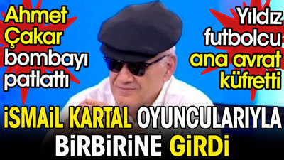 Ahmet Çakar bombayı patlattı. İsmail Kartal oyuncularla birbirine girdi. Ana avrat küfürler