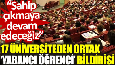 17 üniversiteden ortak ‘yabancı öğrenci’ bildirisi: Sahip çıkmaya devam edeceğiz