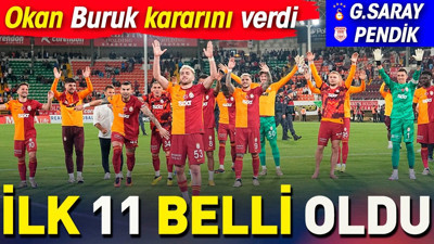 Galatasaray Pendikspor karşısında. İlk 11 belli oldu. Okan Buruk'tan flaş uyarı