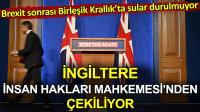 İngiltere İnsan Hakları Mahkemesinden çekiliyor. Brexit sonrası Birleşik Krallık’ta sular durulmuyor